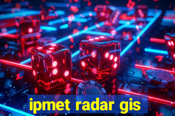 ipmet radar gis